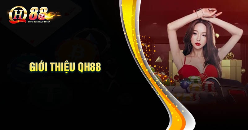 Giới Thiệu QH88 - Nền tảng cá cược uy tín, chất lượng Giới thiệu QH88 cách mở tài khoản tại nhà cái