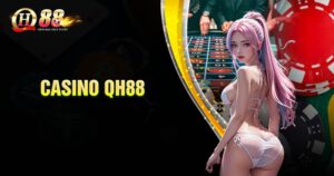 Đôi nét về sảnh cá cược Casino QH88